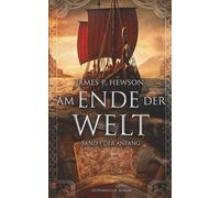 Am Ende der Welt: Band 1 Der Anfang Neufassung