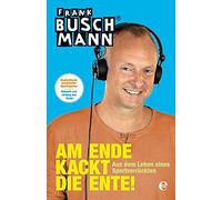 Am Ende kackt die Ente: Aus dem Leben eines Sportverruckten by Buschmann New.