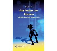 Am Faden der Illusion: Die Wahrheit drängt stets ans Licht