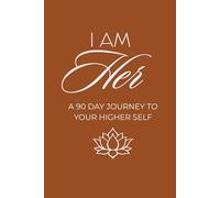 Am Her: A 90-Day Journal for the Woman Becoming Her Highest Self