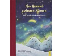 Am Himmel zwischen Sternen - Das groe Christki, Michaela-Holzinger, Gerigk.