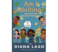 Am I Adulting?: A Survival Guide To Getting It Together (ish)