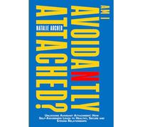 Am I Avoidantly Attached?: Unlocking Avoidant Attachment: How Self-Awareness Leads to Healthy, Secure and Strong Relationships (Heal & Thrive)