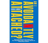 Am I Avoidantly Attached?: Unlocking Avoidant Attachment: How Self-Awareness Leads to Healthy, Secure and Strong Relationships (Heal & Thrive)