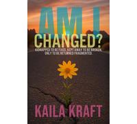Am I Changed?: Legally kidnapped to be fixed, kept away to be broken, only to be returned fragmented.
