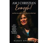 Am I Christian Enough!: And What Does Being A Woman Have To Do With That?: 0