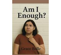 Am I Enough?: A Journey Through Shame, Self-Worth, and Becoming Whole