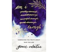 Am I Enough?: Embracing the Truth About Who You Are