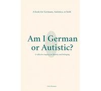 Am I German or Autistic?: A Book for Germans, Autistics, or Both (Autism)