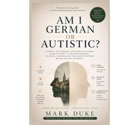 Am I German or Autistic?: A Gentle, Eye-Opening, and Deeply Relatable Guide to Identity, Neurodivergence, Cultural Thinking, and the Hidden Patterns Behind Feeling Different