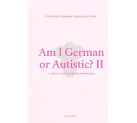 Am I German or Autistic? II: A Book for Germans, Autistics, or Both (Autism)