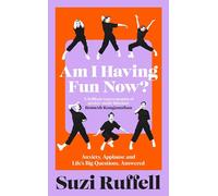 Am I Having Fun Now? : Anxiety, Applause and Life's Big Questions, Answered