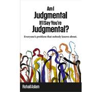 Am I Judgmental If I Say You're Judgmental?