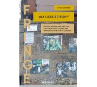 Am I Less British?: Racism, Belonging, and the Children of Refugees and Immigrants in North London (Fringe)