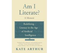 Am I Literate?: Redefining Literacy in the Age of Artificial Intelligence