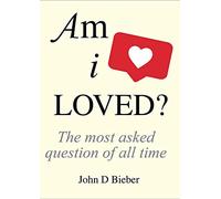 Am I Loved?: The Most Asked Question of All Time