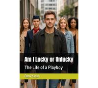 Am I Lucky or Unlucky: The Life of a Playboy: 6 (Kumar's Parallel Timelines)
