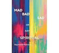 Am I Mad, Bad, Sad, or Just Spiritual?