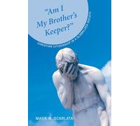 “Am I My Brother’s Keeper?”: Christian Citizenship in a Globalized Society