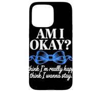 Am I Okay I Think I'm Really Happy Blue Ribbon Quote Case for iPhone 15 Pro Max