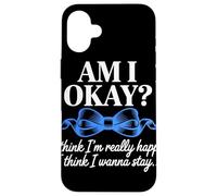 Am I Okay I Think I'm Really Happy Blue Ribbon Quote Case for iPhone 16 Plus