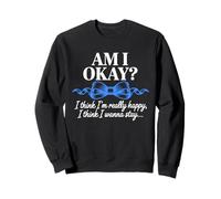 Am I Okay I Think I'm Really Happy Blue Ribbon Quote Sweatshirt
