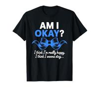 Am I Okay Motivational Blue Ribbon Quote Inspirational T-Shirt
