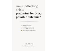 am I overthinking or just preparing for every possible outcome? (“am i…”)