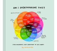 Am I Overthinking This?: Over-Answering Life'S Questions in 101 Charts the New