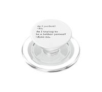 Am I Perfect No Am I Trying To Be Better Also No Funny Quote PopSockets PopGrip for MagSafe