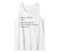 Am I Perfect No Am I Trying to Be Better Also No Funny Quote Tank Top