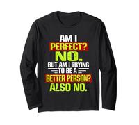 Am I Perfect No But Close Funny Humorous Self Love Quote Long Sleeve T-Shirt