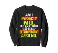 Am I Perfect No But Close Funny Humorous Self Love Quote Sweatshirt