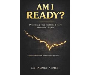 Am I Ready for the Next Market Crash?: How to Protect Your Money, Avoid Panic, and Stay in Control When Markets Collapse: 7 (Financial Survival Series)