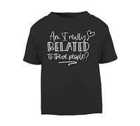 Am I Really Related to These People Statement [BBY5] Short Sleeve Cotton Toddler t Shirt, 1-2 Years, Black