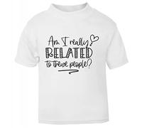 Am I Really Related to These People Statement [BBY5] Short Sleeve Cotton Toddler t Shirt, 1-2 Years, White