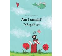 Am I small? من کوچیکم؟: Children's Picture Book English-Persian/Farsi (Bilingual Edition) (Editions in 200+ Languages)