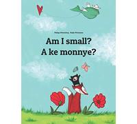 Am I small? A ke monnye?: Children's Picture Book English-Setswana/Tswana (Bilingual Edition) (Editions in 200+ Languages)