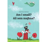 Am I small? Ali sem majhna?: Children's Picture Book English-Slovenian/Slovene (Bilingual Edition) (Editions in 200+ Languages)