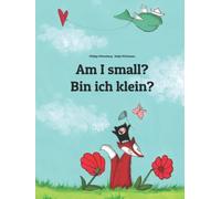 Am I small? Bin ich klein?: Children's Picture Book English-German (Bilingual Edition)