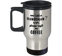 Am I Still Handyman? If Yes Please Refill My Coffee Themed 14 oz Silver Travel Mug - Christmas Gift,Birthday Gift.