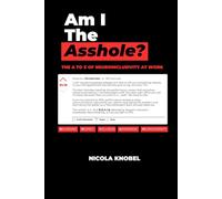 Am I the Asshole?: The evidence-based guide to neuroinclusive recruitment, support, and retention.