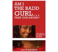 AM I THE BADD GURL…THAT GOD SAVED?: Hey, Why are you judging me? Are we not the same