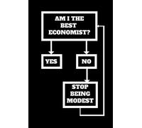 Am I The Best Economist?: Funny Gift for Economists, Unique Gift, Economist Journal, Economist coworker notebook Gift (6 x 9 Lined Notebook, 120 pages)