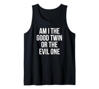 Am I The Good Twin Or The Evil One T-Shirt Tank Top