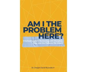 Am I The Problem Here?: A School Leader’s Reckoning with Discipline, Data, and the Patterns We Inherit