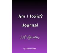 Am I toxic? - Journal: Female edition: 30 Days of Affirmations, Reflection, and Confidence-Building Prompts