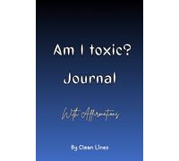 Am I toxic? - Journal: Male edition: 30 Days of Affirmations, Reflection, and Confidence-Building Prompts