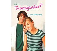 Am I Transgender?: The Transgender Primer Vol. 1