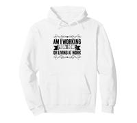 Am I Working From Home Or Living At Work? Work From Home Pullover Hoodie